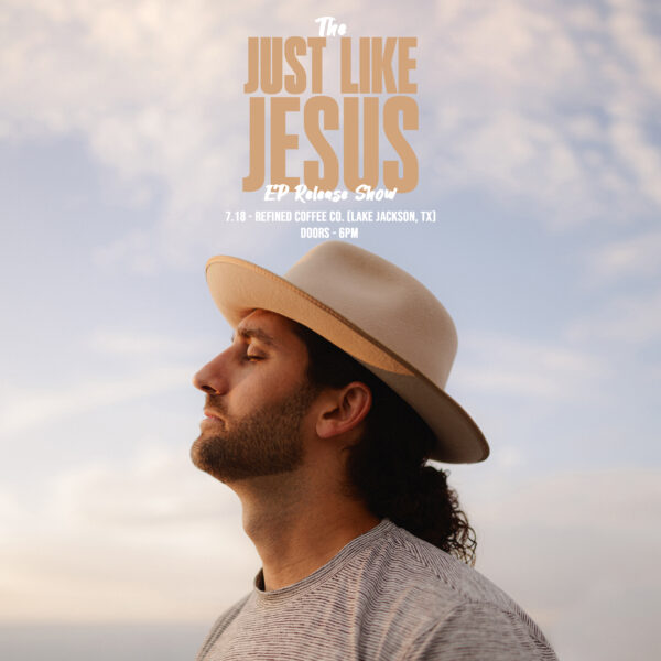 TICKET: JUST LIKE JESUS - EP Release Show
